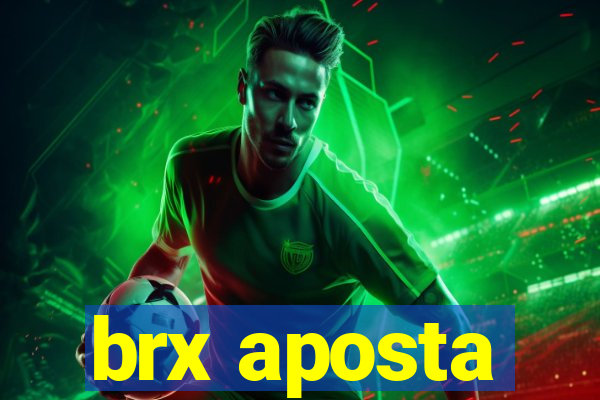 brx aposta