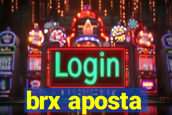 brx aposta