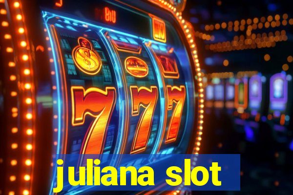 juliana slot