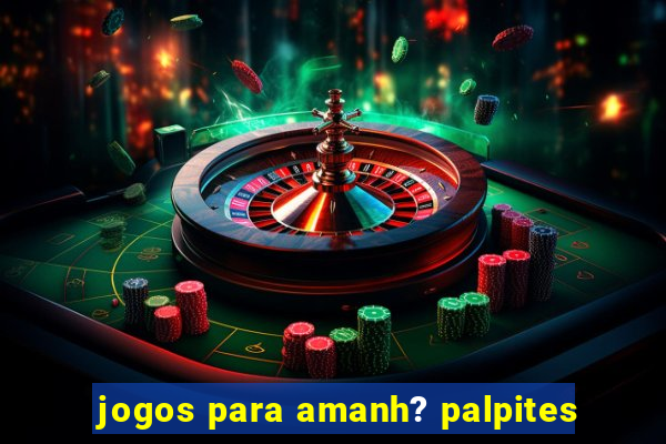 jogos para amanh? palpites