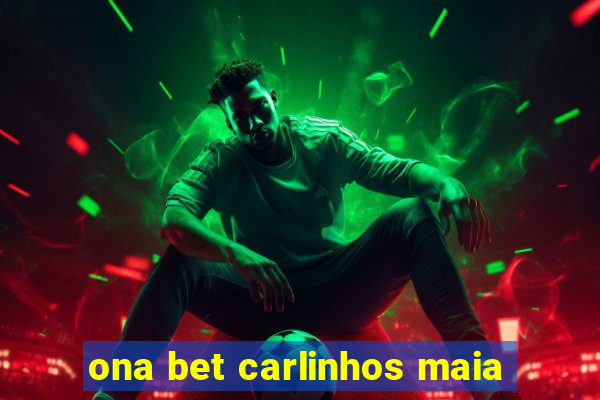 ona bet carlinhos maia