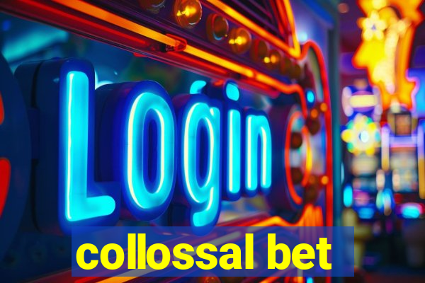 collossal bet