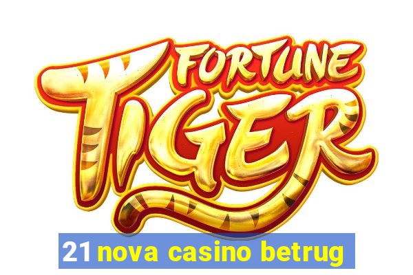 21 nova casino betrug