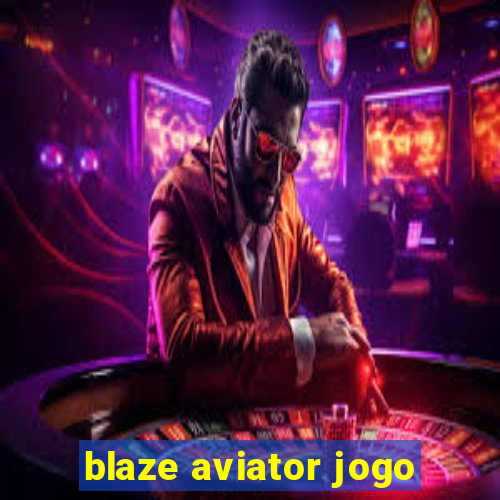 blaze aviator jogo