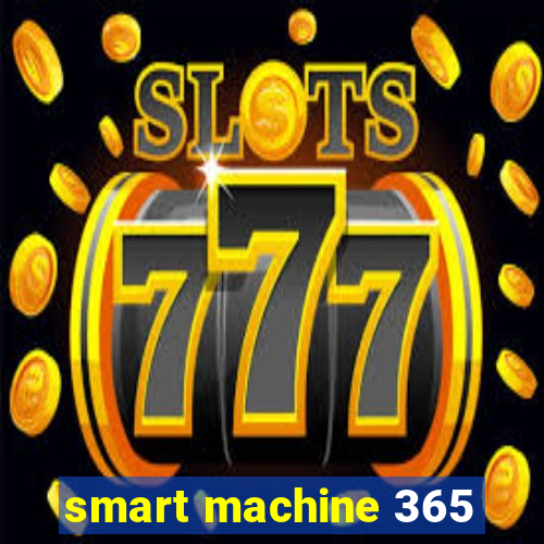 smart machine 365