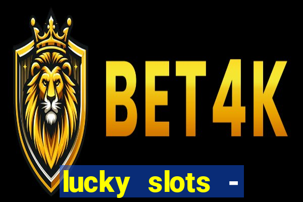 lucky slots - casino slots