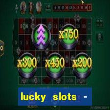 lucky slots - casino slots