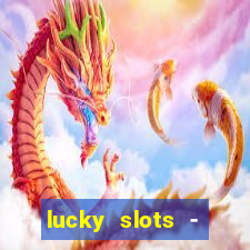 lucky slots - casino slots