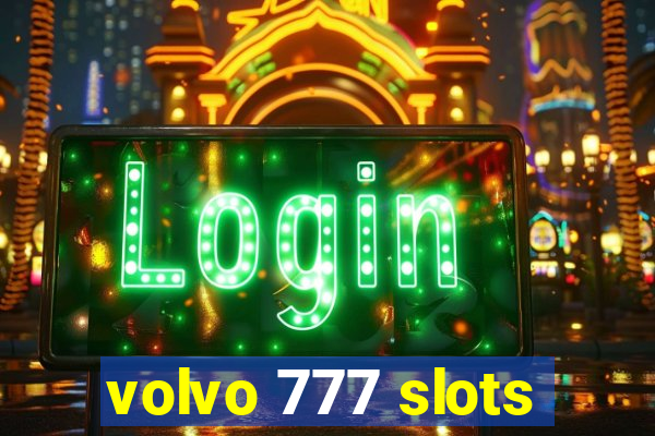 volvo 777 slots