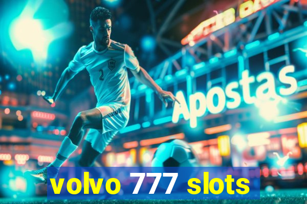 volvo 777 slots