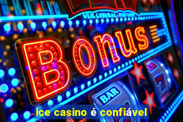 ice casino é confiável