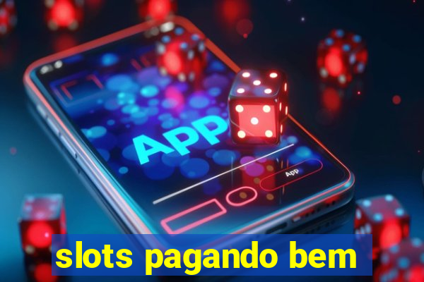 slots pagando bem