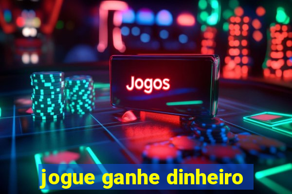 jogue ganhe dinheiro