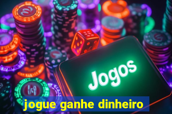 jogue ganhe dinheiro