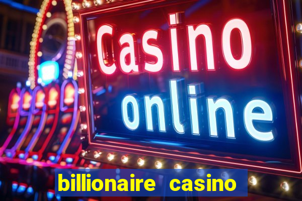 billionaire casino free chips