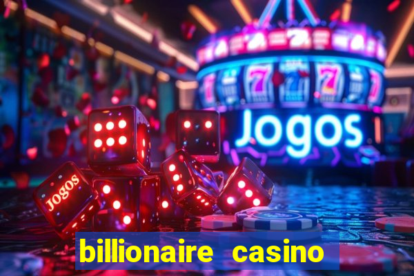 billionaire casino free chips