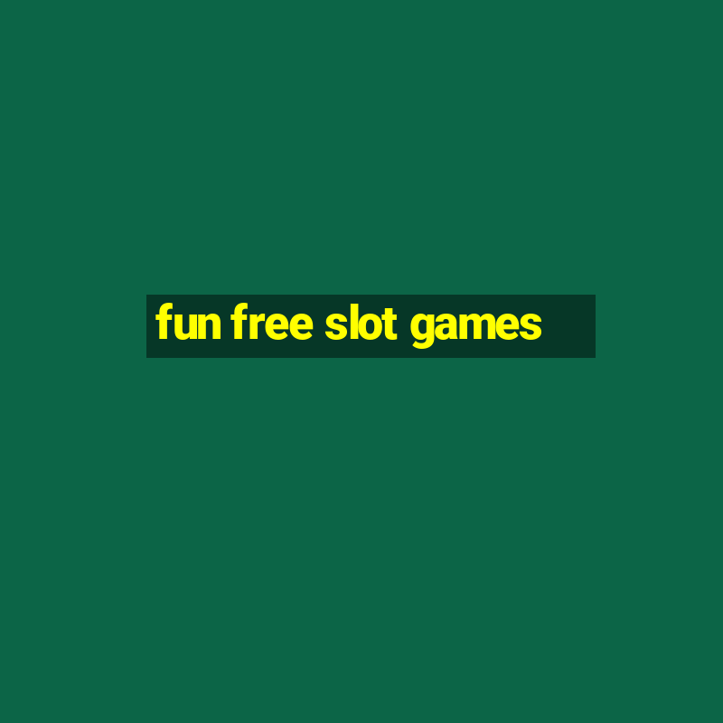 fun free slot games