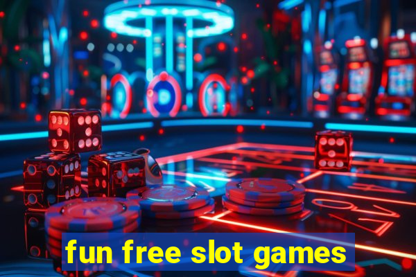 fun free slot games