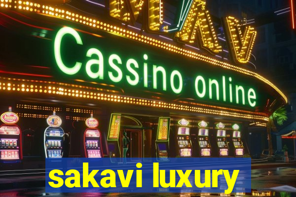 sakavi luxury