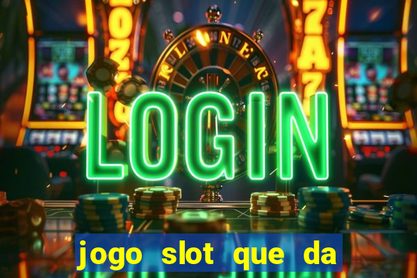 jogo slot que da bonus no cadastro