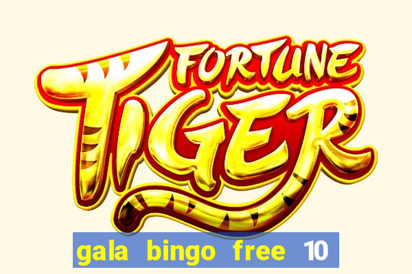 gala bingo free 10 no deposit