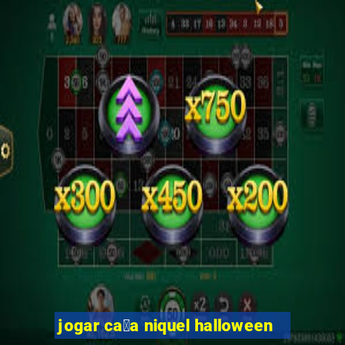 jogar ca莽a niquel halloween