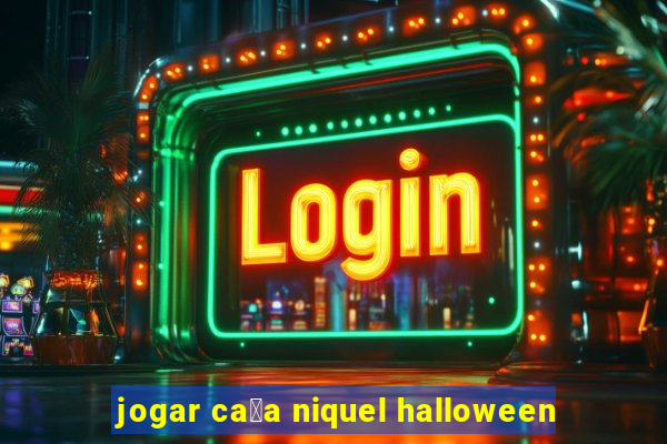 jogar ca莽a niquel halloween