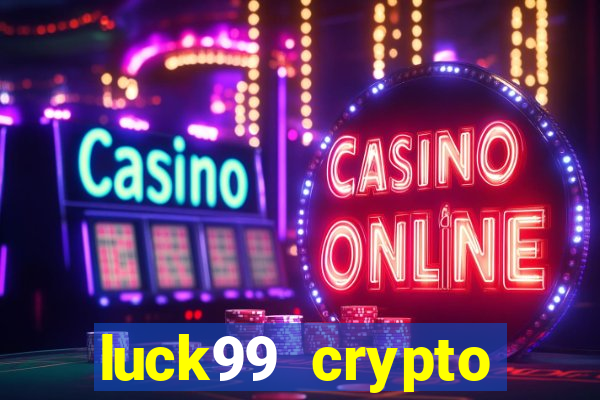 luck99 crypto casino games