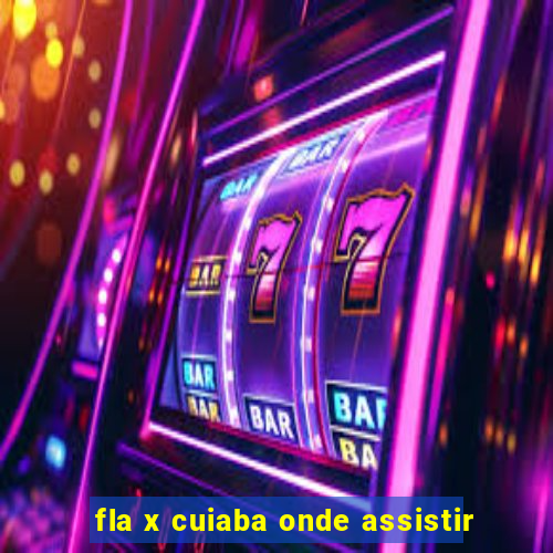 fla x cuiaba onde assistir