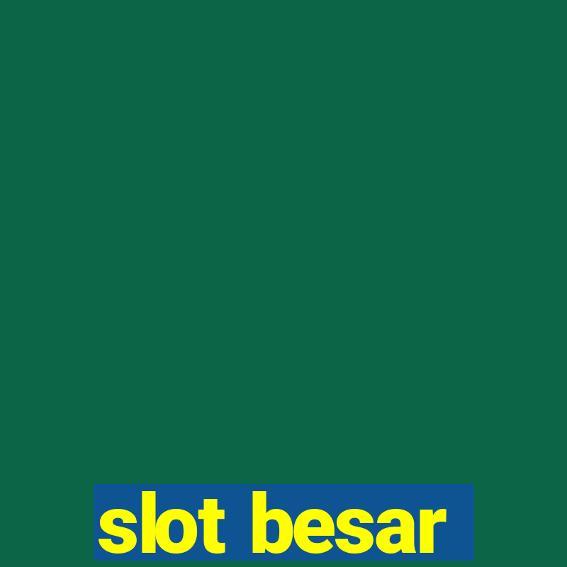 slot besar