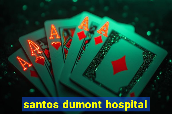 santos dumont hospital