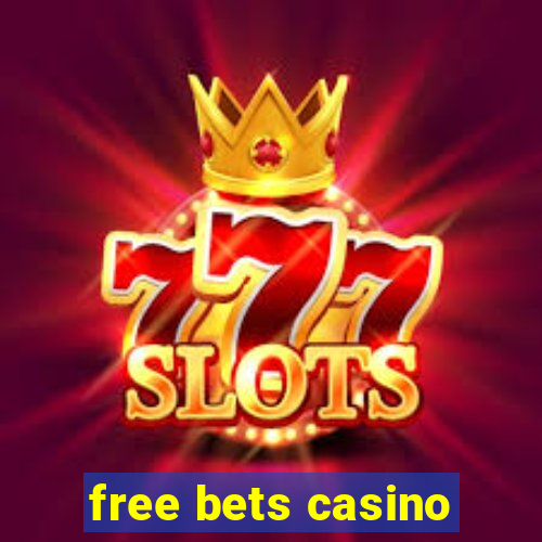 free bets casino