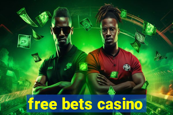 free bets casino