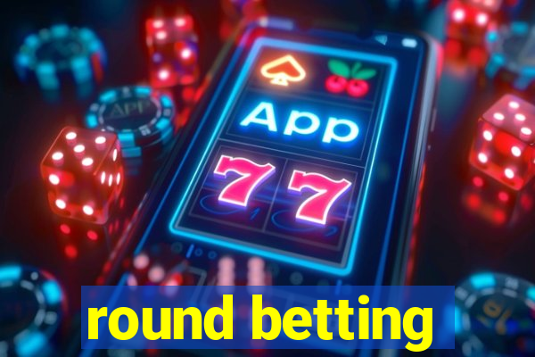 round betting