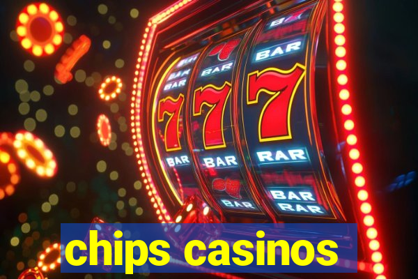 chips casinos