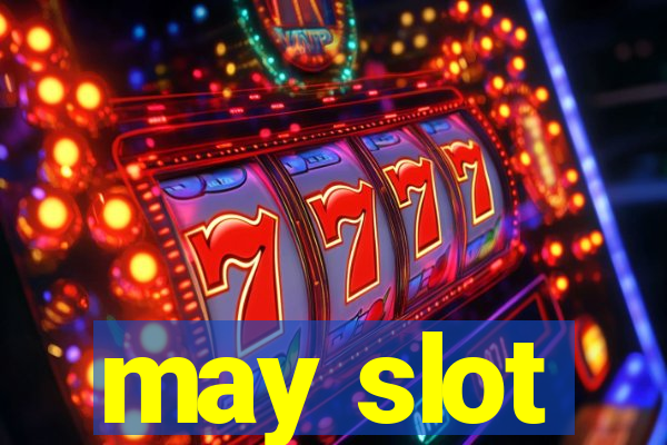 may slot