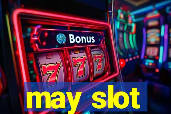 may slot