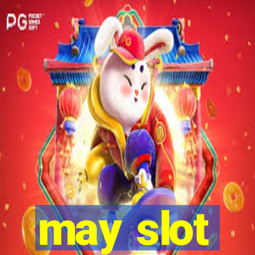 may slot