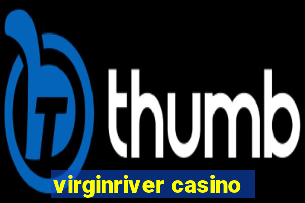 virginriver casino