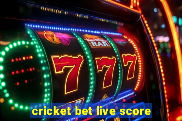 cricket bet live score