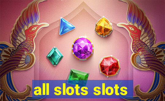 all slots slots