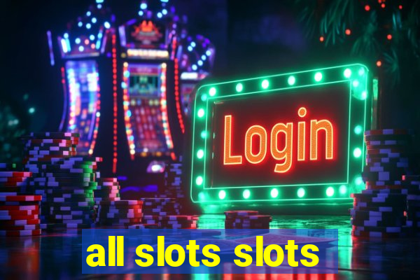 all slots slots