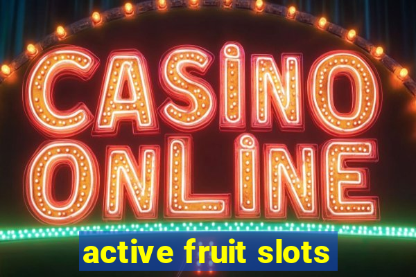 active fruit slots