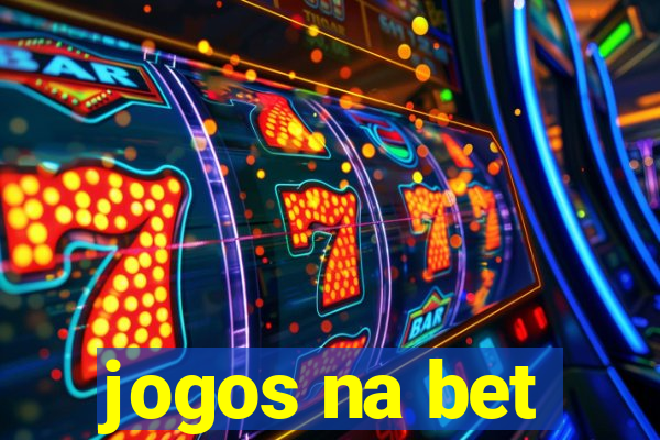 jogos na bet