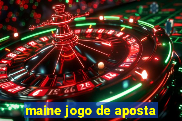 maine jogo de aposta