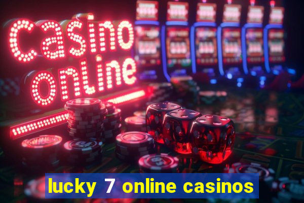 lucky 7 online casinos