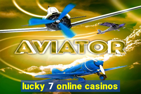 lucky 7 online casinos