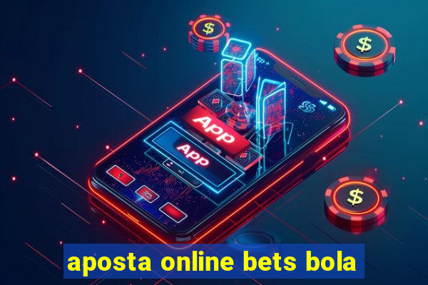 aposta online bets bola