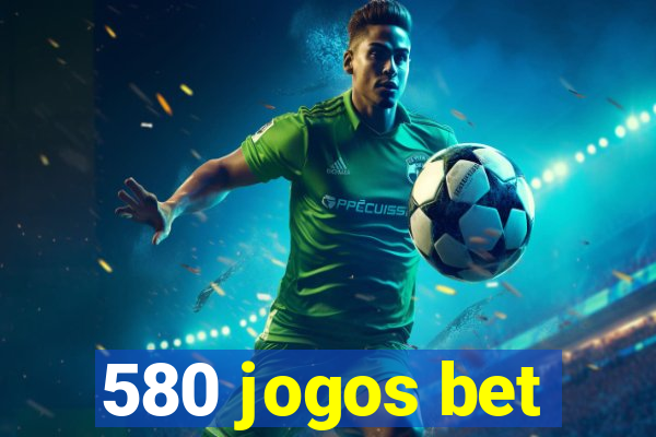 580 jogos bet