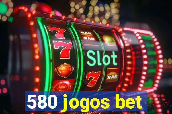 580 jogos bet